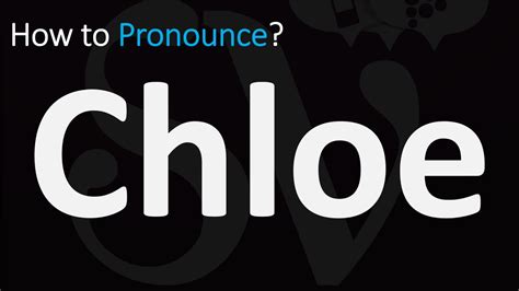 how to pronounce chloe